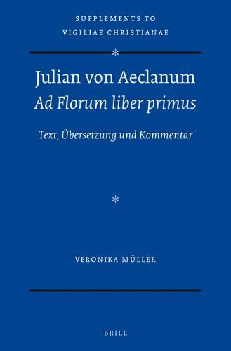 Julian von Aeclanum - Ad Florum liber primus: Text, UEbersetzung und Kommentar