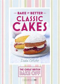 Cover image for Great British Bake Off - Bake it Better (No.1): Classic Cakes