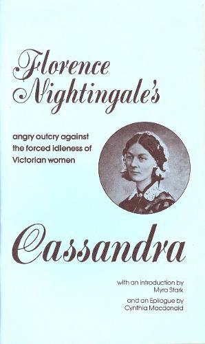 Cover image for Cassandra: Florence Nightingale's Angry Outcry Against the Forced Idleness of Victorian Women