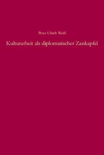 Kulturarbeit als diplomatischer Zankapfel