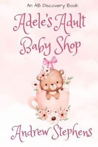 Cover image for Adele's Adult Baby Shop