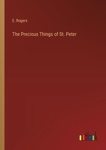 The Precious Things of St. Peter