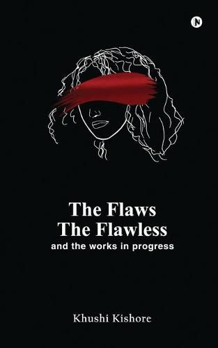 Cover image for The Flaws, The Flawless and the Works in progress