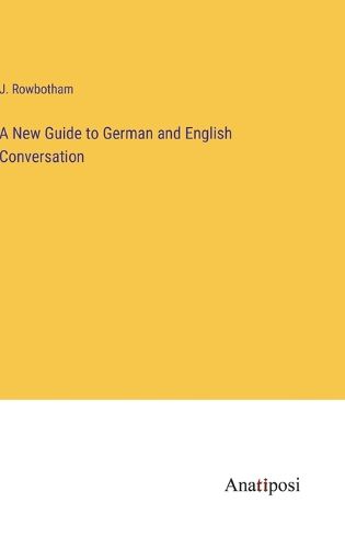 Cover image for A New Guide to German and English Conversation