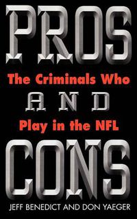 Cover image for Pros and Cons: The Criminals Who Play in the NFL