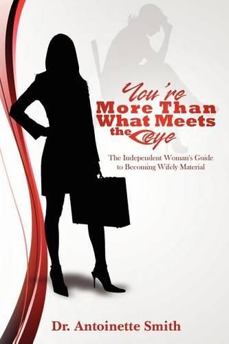 Cover image for You're More Than What Meets The Eye: The Independent Woman's Guide To Becoming Wifely Material