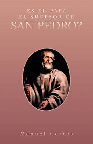 Cover image for Es El Papa El Sucesor de San Pedro?