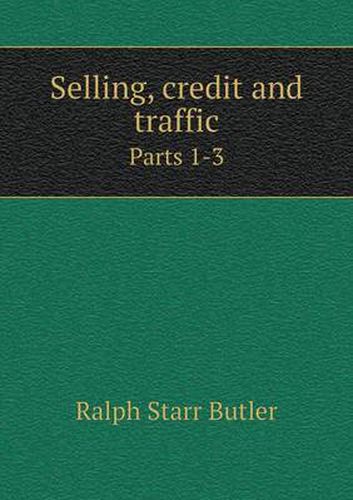 Cover image for Selling, credit and traffic Parts 1-3