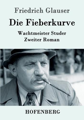 Die Fieberkurve: Wachtmeister Studer Zweiter Roman