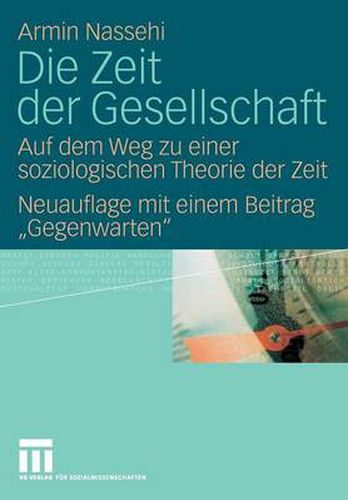 Cover image for Die Zeit Der Gesellschaft: Auf Dem Weg Zu Einer Soziologischen Theorie Der Zeit Neuauflage Mit Einem Beitrag Gegenwarten