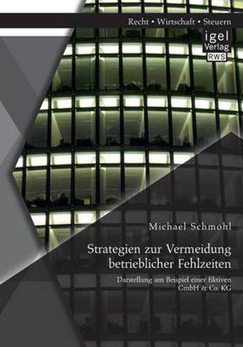 Cover image for Strategien zur Vermeidung betrieblicher Fehlzeiten: Darstellung am Beispiel einer fiktiven GmbH & Co. KG