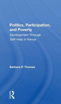 Cover image for Politics, Participation, and Poverty: Development Through Self-Help in Kenya