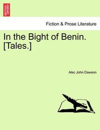 Cover image for In the Bight of Benin. [Tales.]