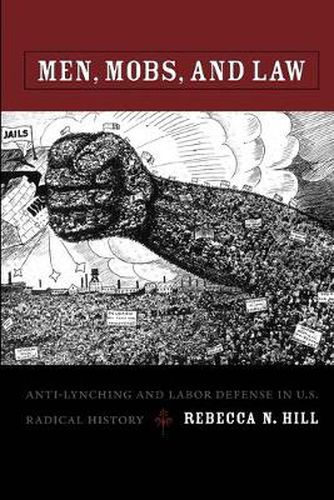 Cover image for Men, Mobs, and Law: Anti-Lynching and Labor Defense in U.S. Radical History