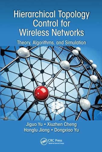 Cover image for Hierarchical Topology Control for Wireless Networks: Theory, Algorithms, and Simulation