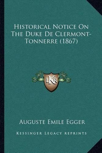 Historical Notice on the Duke de Clermont-Tonnerre (1867)