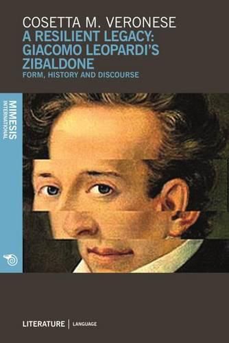 A Resilient Legacy: Giacomo Leopardi's Zibaldone: Form, History and Discourse