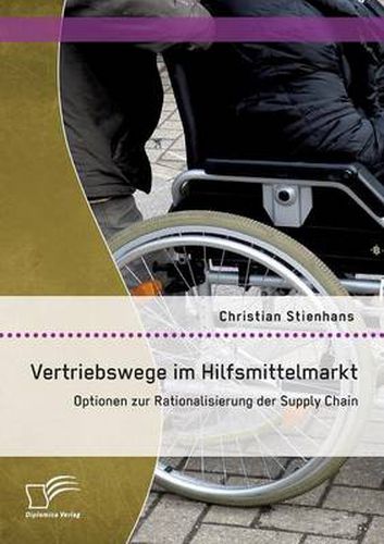 Cover image for Vertriebswege im Hilfsmittelmarkt: Optionen zur Rationalisierung der Supply Chain