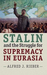 Cover image for Stalin and the Struggle for Supremacy in Eurasia