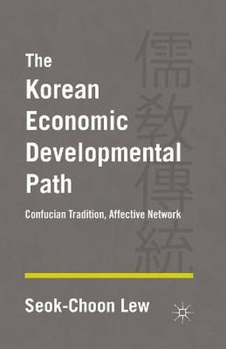 Cover image for The Korean Economic Developmental Path: Confucian Tradition, Affective Network