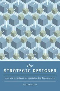 Cover image for The Strategic Designer: Tools & Techniques for Managing the Design Process
