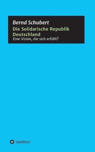 Cover image for Die Solidarische Republik Deutschland - Eine Vision, die sich erfullt?