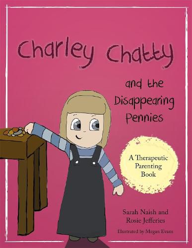 Cover image for Charley Chatty and the Disappearing Pennies: A story about lying and stealing