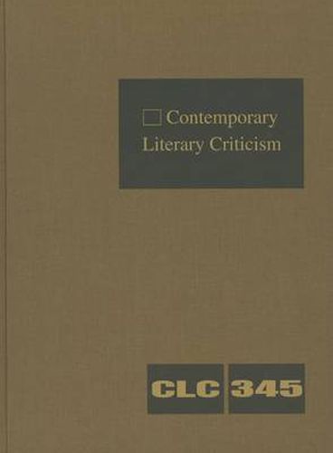 Cover image for Contemporary Literary Criticism: Criticism of the Works of Today's Novelists, Poets, Playwrights, Short Story Writers, Scriptwriters, and Other Creative Writers