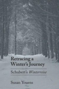 Cover image for Retracing a Winter's Journey: Schubert's  Winterreise