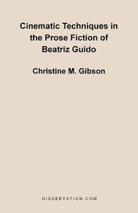 Cover image for Cinematic Techniques in the Prose Fiction of Beatriz Guido
