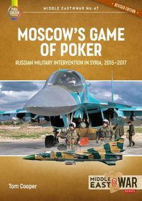 Cover image for Moscow's Game of Poker (Revised Edition): Russian Military Intervention in Syria, 2015-2017