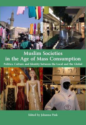 Cover image for Muslim Societies in the Age of Mass Consumption: Politics, Culture and Identity between the Local and the Global