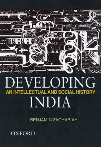 Cover image for Developing India: An Intellectual and Social History C.1930-50