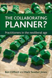 Cover image for The Collaborating Planner?: Practitioners in the Neoliberal Age