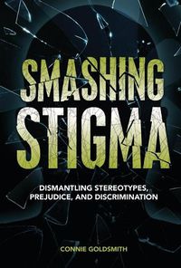 Cover image for Smashing Stigma: Dismantling Stereotypes, Prejudice, and Discrimination