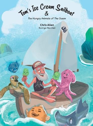 Cover image for Tom's Ice Cream Sailboat & The Hungry Animals of the Ocean