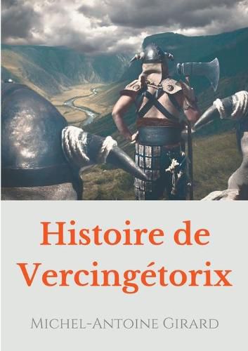 Histoire de Vercingetorix: verites et legendes sur la figure d'un heros national