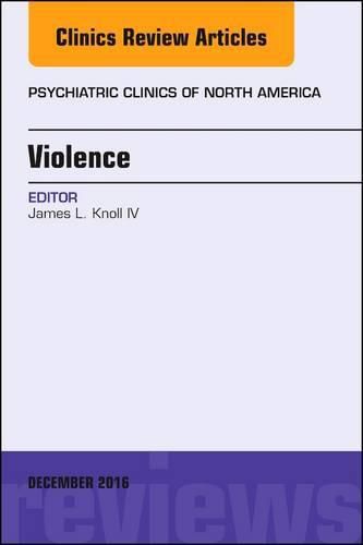Cover image for Violence, An Issue of Psychiatric Clinics of North America