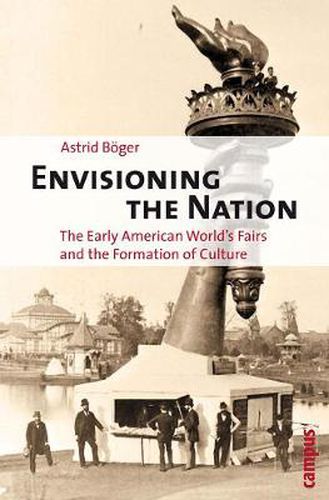 Cover image for Envisioning the Nation: The Early American World's Fairs and the Formation of Culture