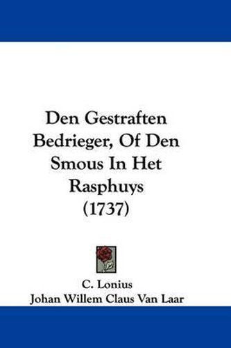 Cover image for Den Gestraften Bedrieger, of Den Smous in Het Rasphuys (1737)