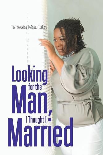 Cover image for Looking for the Man, I Thought I Married