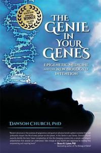 Cover image for The Genie in Your Genes: Epigenetic Medicine and the New Biology of Intention