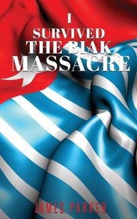 Cover image for I Survived the Biak Massacre