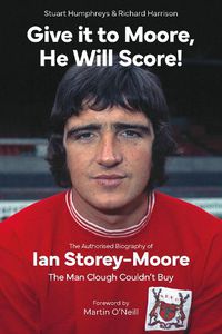 Cover image for Give it to Moore; He Will Score!