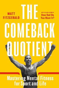 Cover image for The Comeback Quotient: Mastering Mental Fitness for Sport and Life