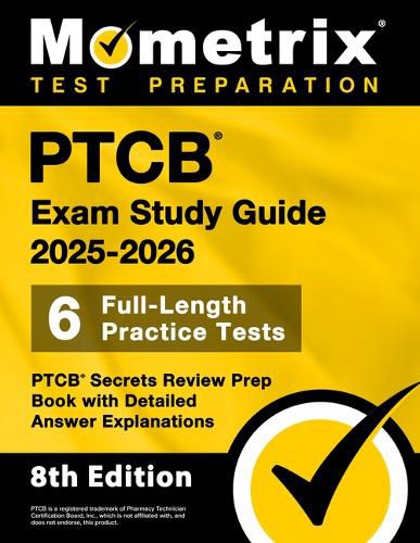 Cover image for Ptcb Exam Study Guide 2025-2026 - 6 Full-Length Practice Tests, Ptcb Secrets Review Prep Book with Detailed Answer Explanations