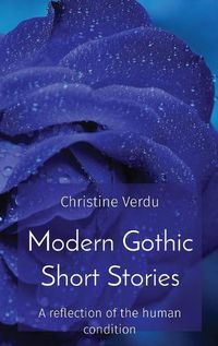 Cover image for Modern Gothic Short Stories: A reflection of the human condition