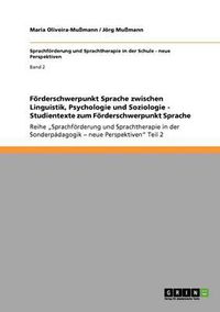 Cover image for Forderschwerpunkt Sprache Zwischen Linguistik, Psychologie Und Soziologie - Studientexte Zum Forderschwerpunkt Sprache