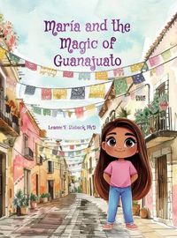 Cover image for Maria and the Magic of Guanajuato