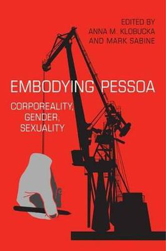 Cover image for Embodying Pessoa: Corporeality, Gender, Sexuality